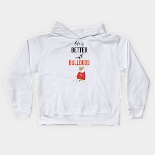 Life Is Better With Bulldogs Kids Hoodie